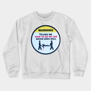 Warning - Funny Worker Sticker Crewneck Sweatshirt